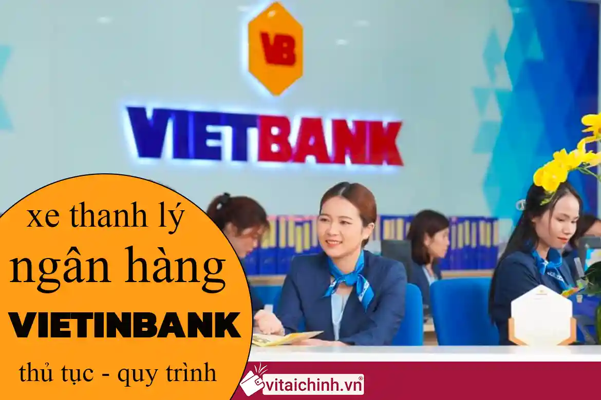 Ngân hàng Vietinbank có hỗ trợ xe ô tô thanh lý không?