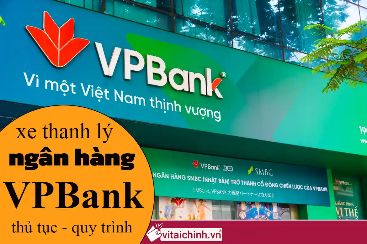 Cách mua xe thanh lý ngân hàng VPBank “Ngon-Bổ-Rẻ”