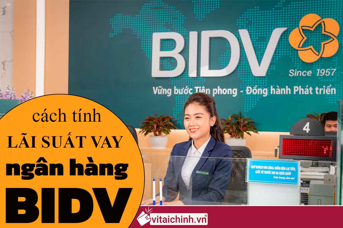 Cách tính lãi suất vay ngân hàng BIDV mới nhất