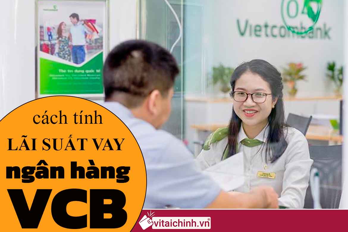 Cách tính lãi suất vay vốn ở Vietcombank có ưu điểm vượt trội nào?