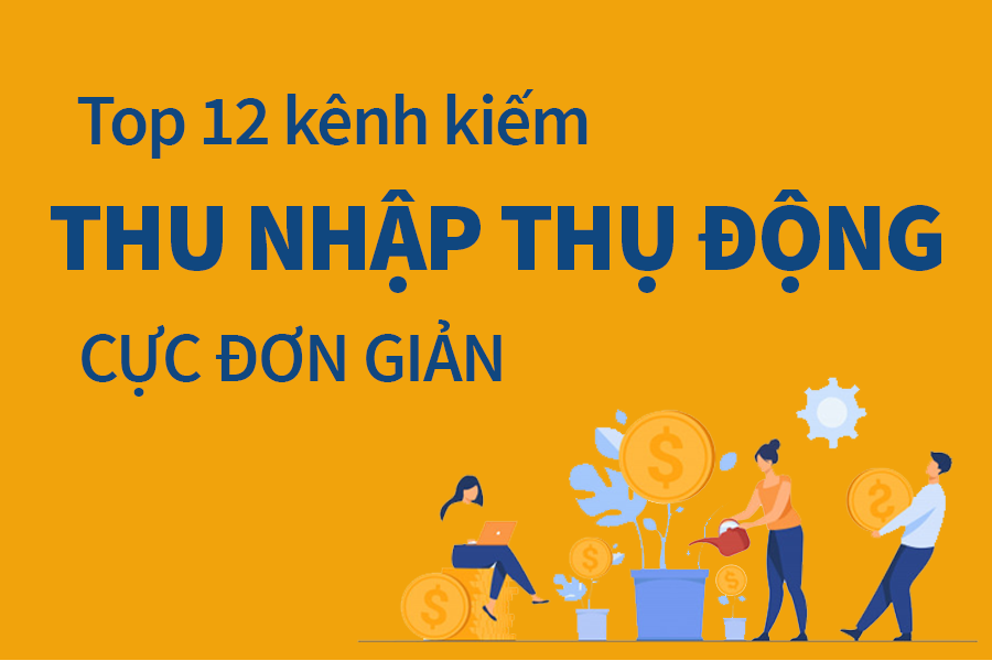 Cách kiếm thu nhập thụ động hiệu quả 