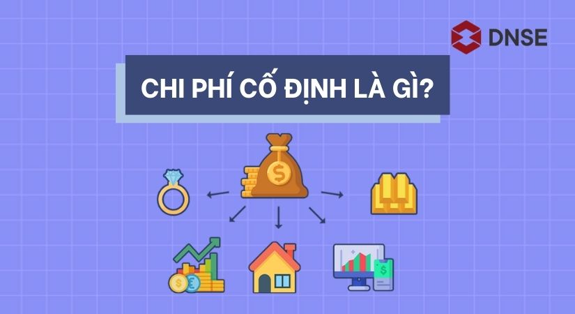 Chi phí cố định là gì? Định nghĩa, vai trò và ảnh hưởng trong tài chính doanh nghiệp