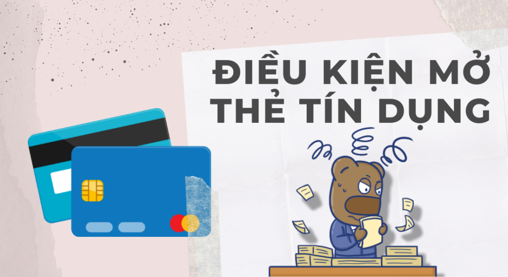 Điều kiện mở thẻ tín dụng 