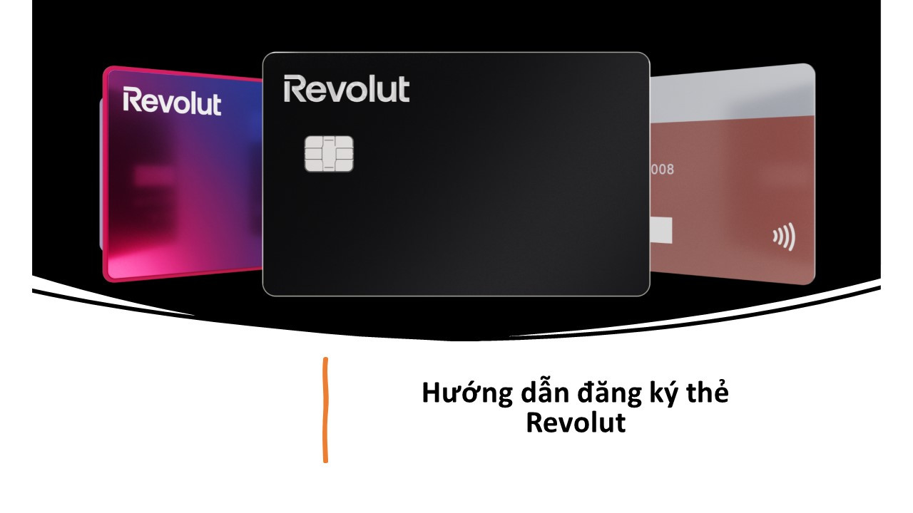 Hướng dẫn đăng ký và sử dụng Revolut  