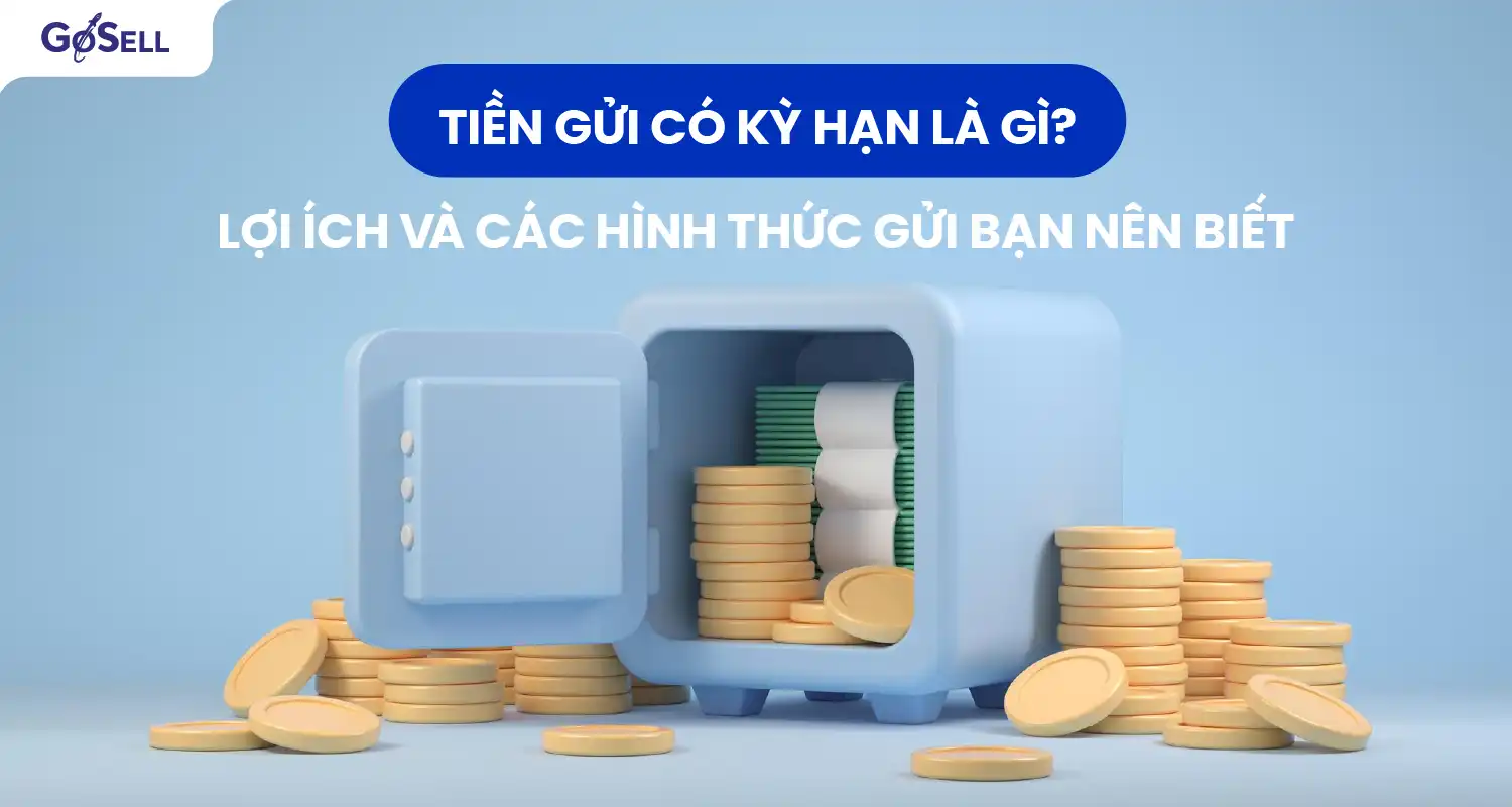 Lợi ích của tiền gửi có kỳ hạn  