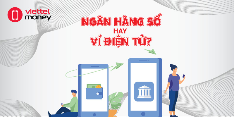 Phân biệt ngân hàng số và ví điện tử trong xu hướng tài chính hiện đại