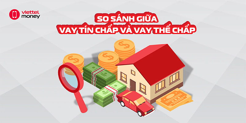 So sánh vay thế chấp khác với các hình thức vay khác  