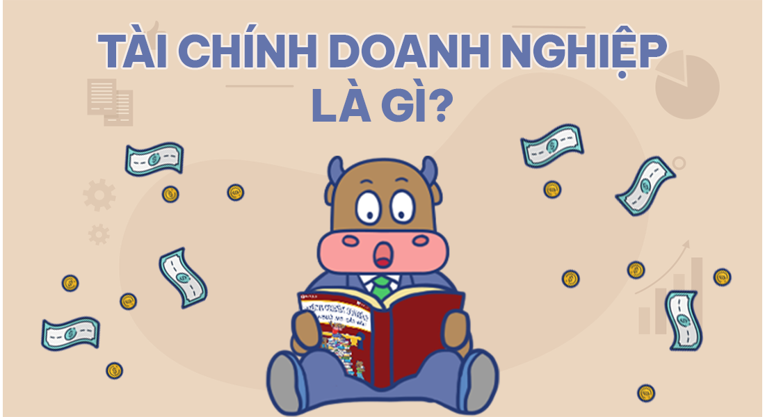 Tài chính doanh nghiệp là gì và những điều cần biết về quản trị tài chính