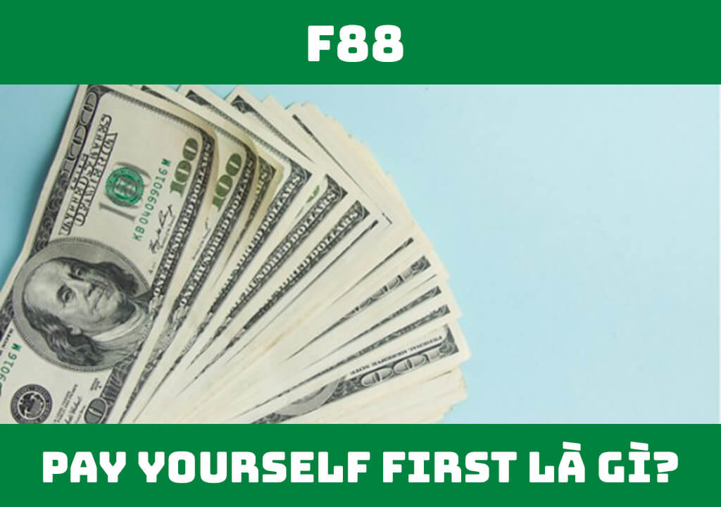 Tiết kiệm tiền hiệu quả với Nguyên tắc Pay Yourself First