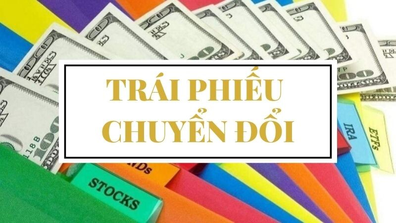 Tổng quan về trái phiếu chuyển đổi 